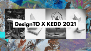 DesignTO X KEDD 2021: About the Artists